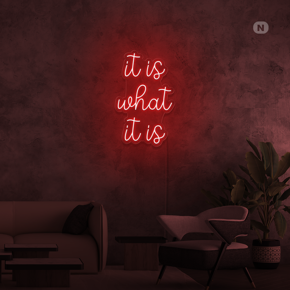 Neonskilt it is what it is