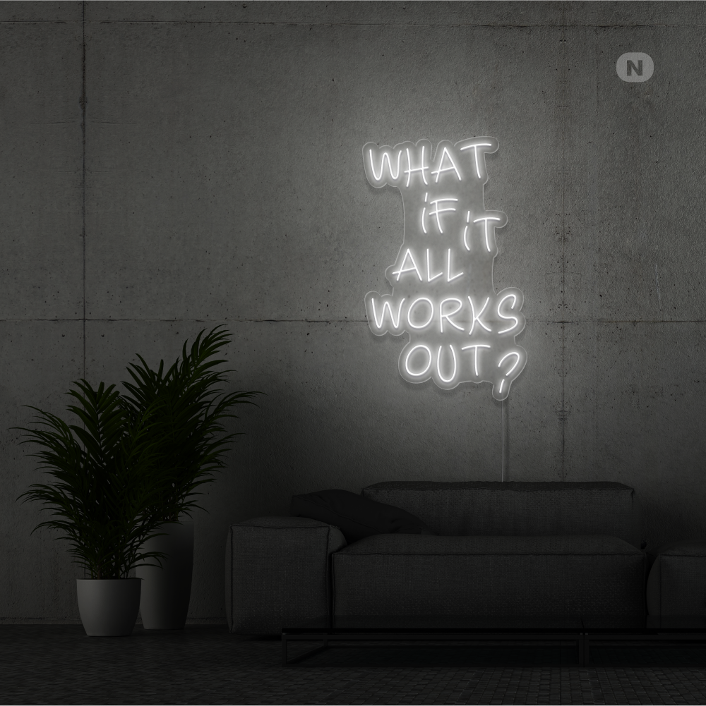 Neonskilt What if it All Works Out