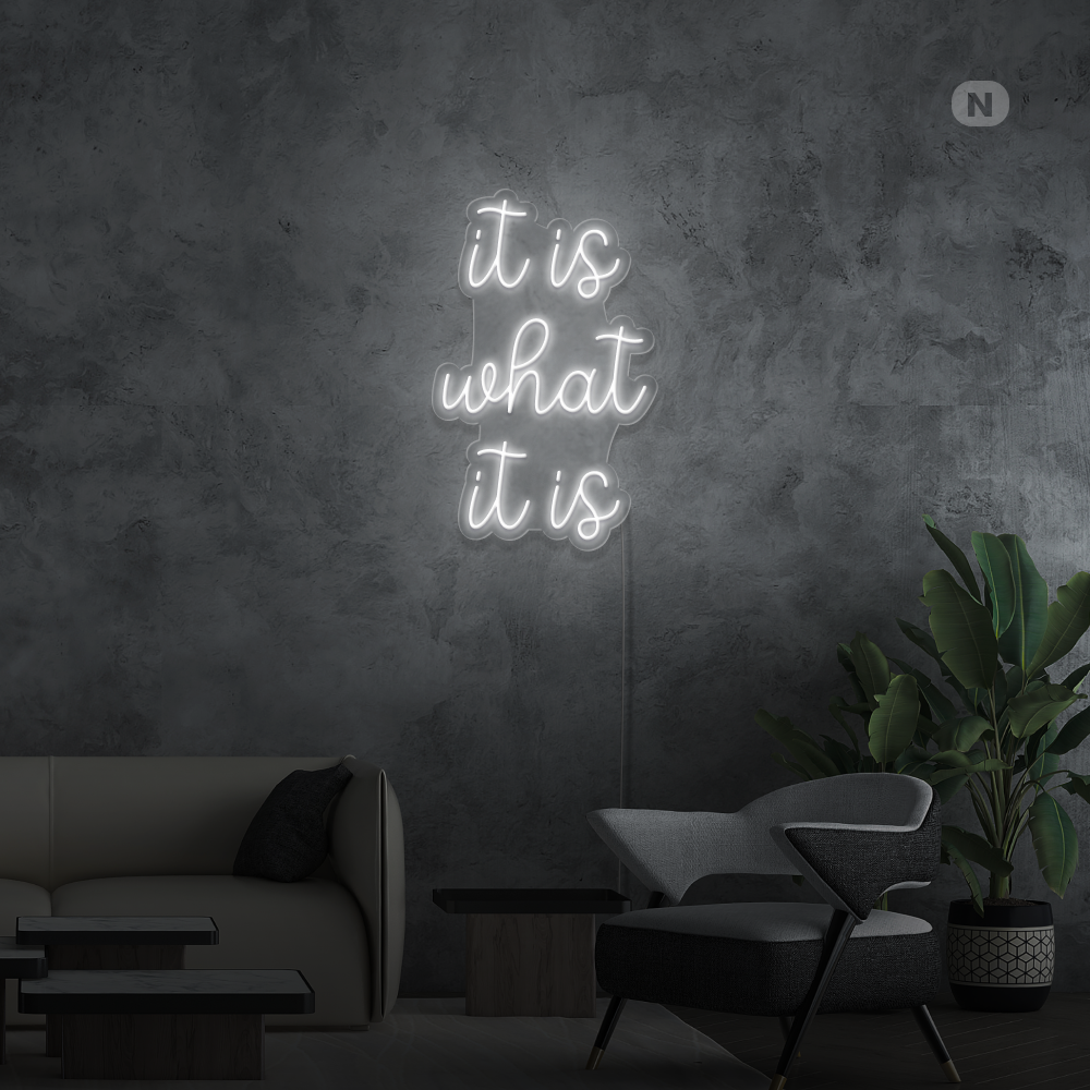 Neonskilt it is what it is