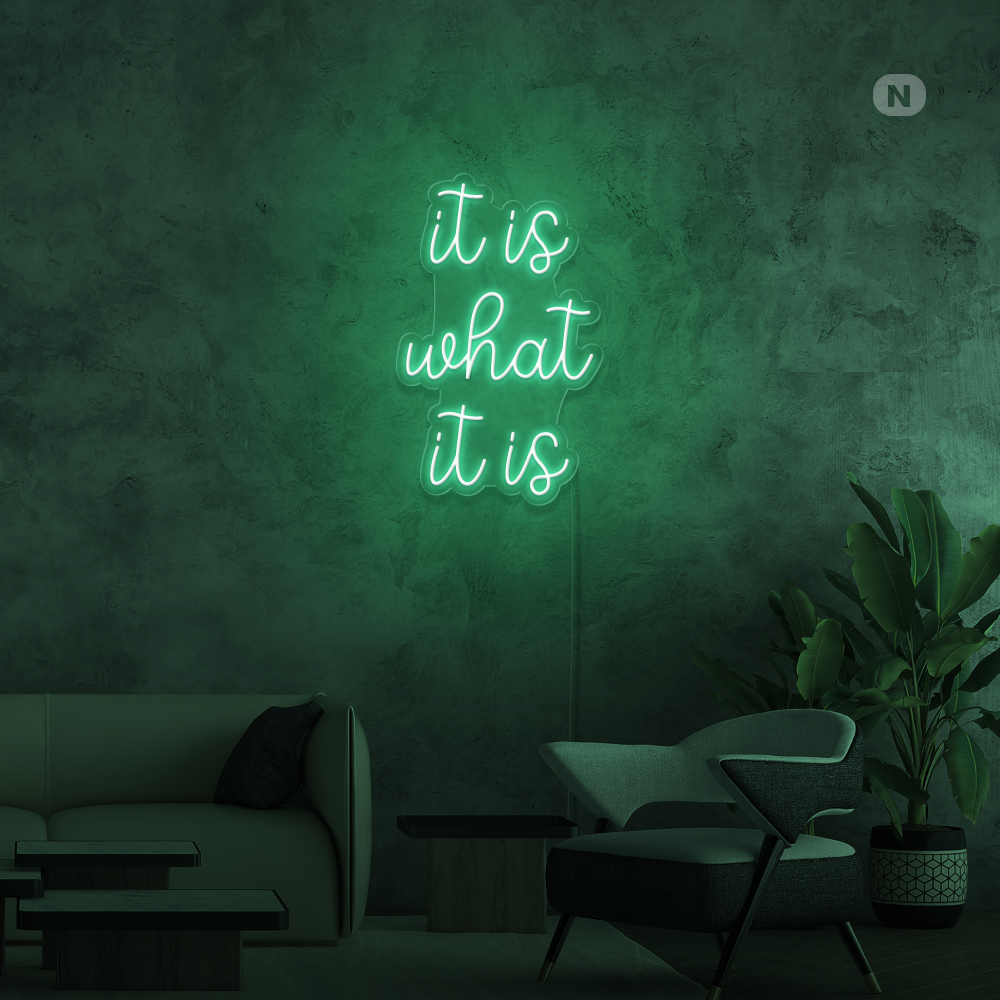 Neonskilt it is what it is