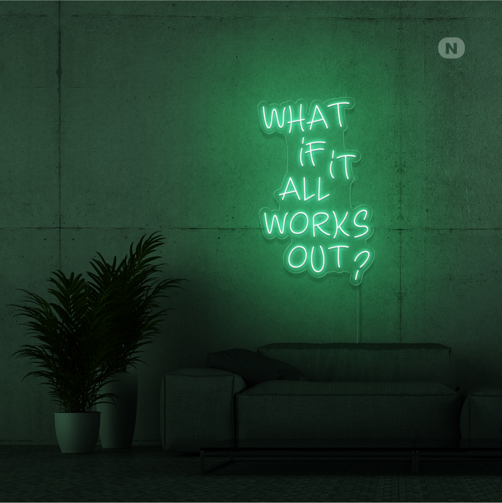 Neonskilt What if it All Works Out