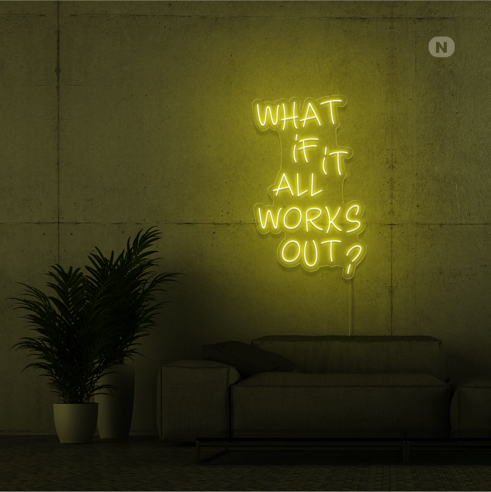 Neonskilt What if it All Works Out