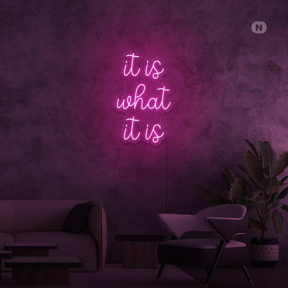 Neonskilt it is what it is