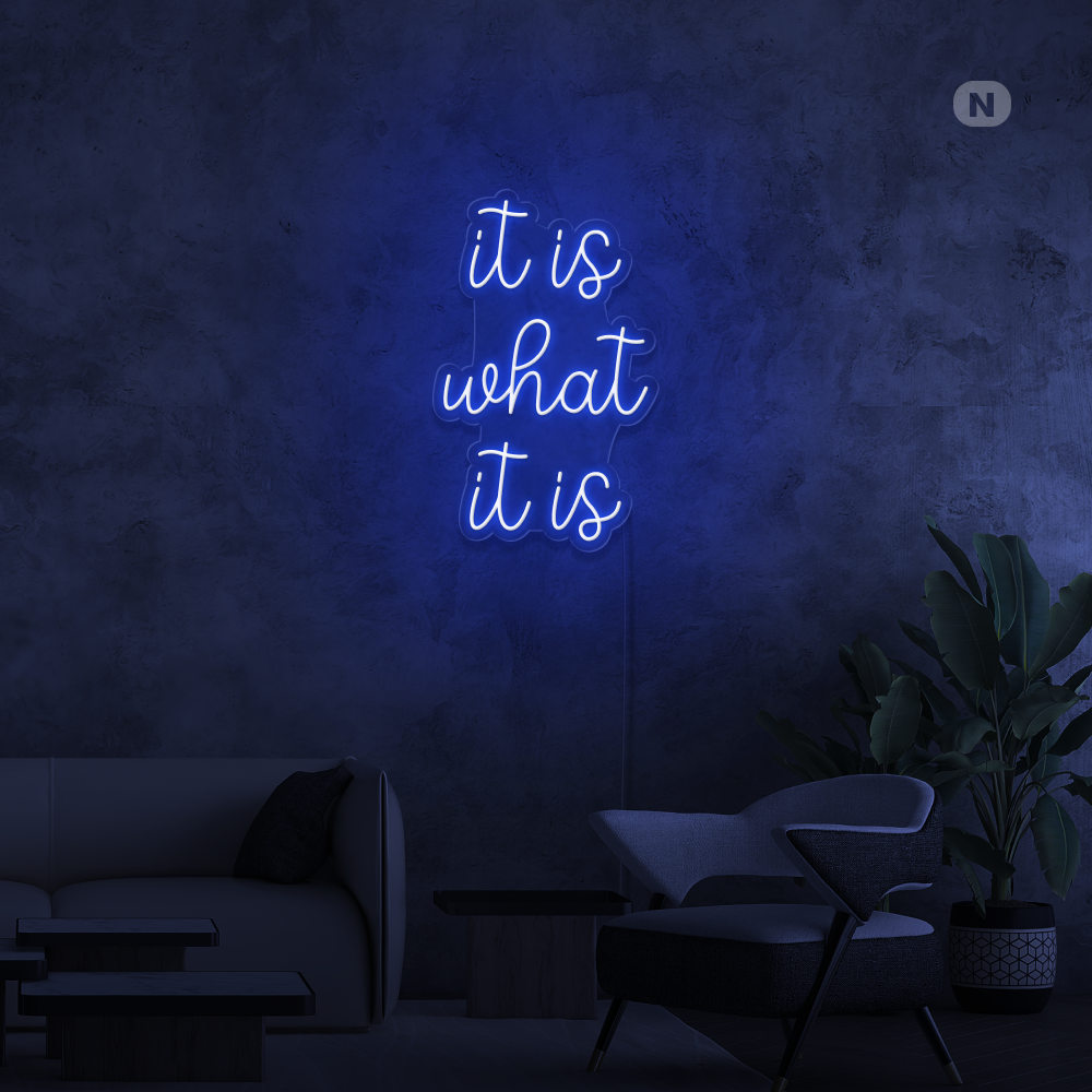 Neonskilt it is what it is