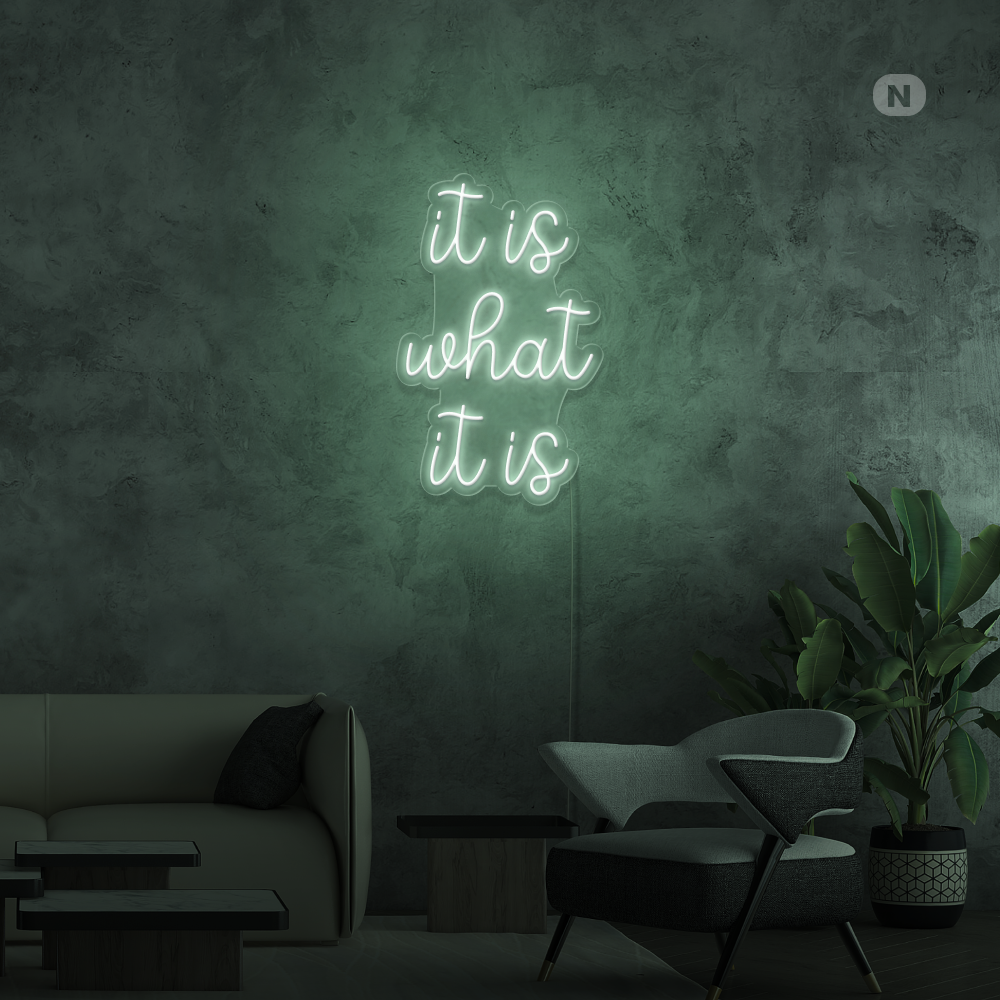 Neonskilt it is what it is