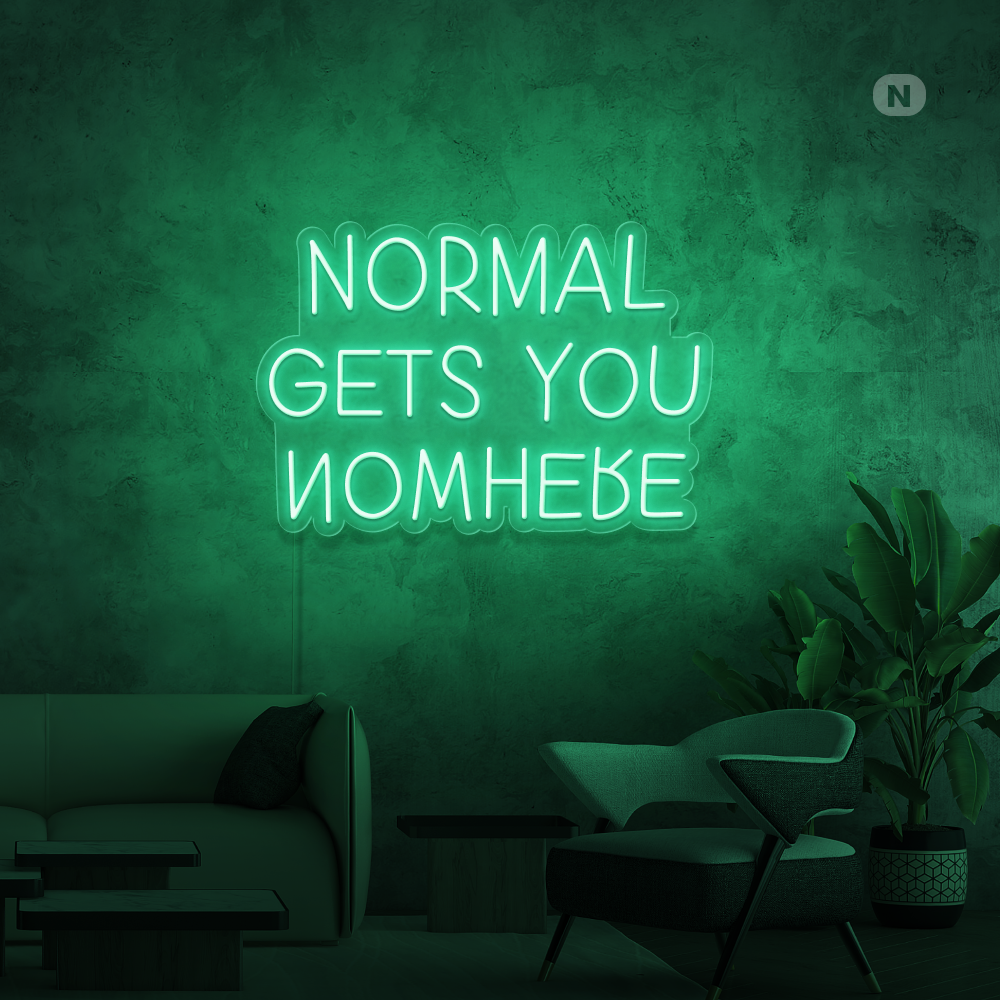 Neonskilt Normal Gets You Nowhere