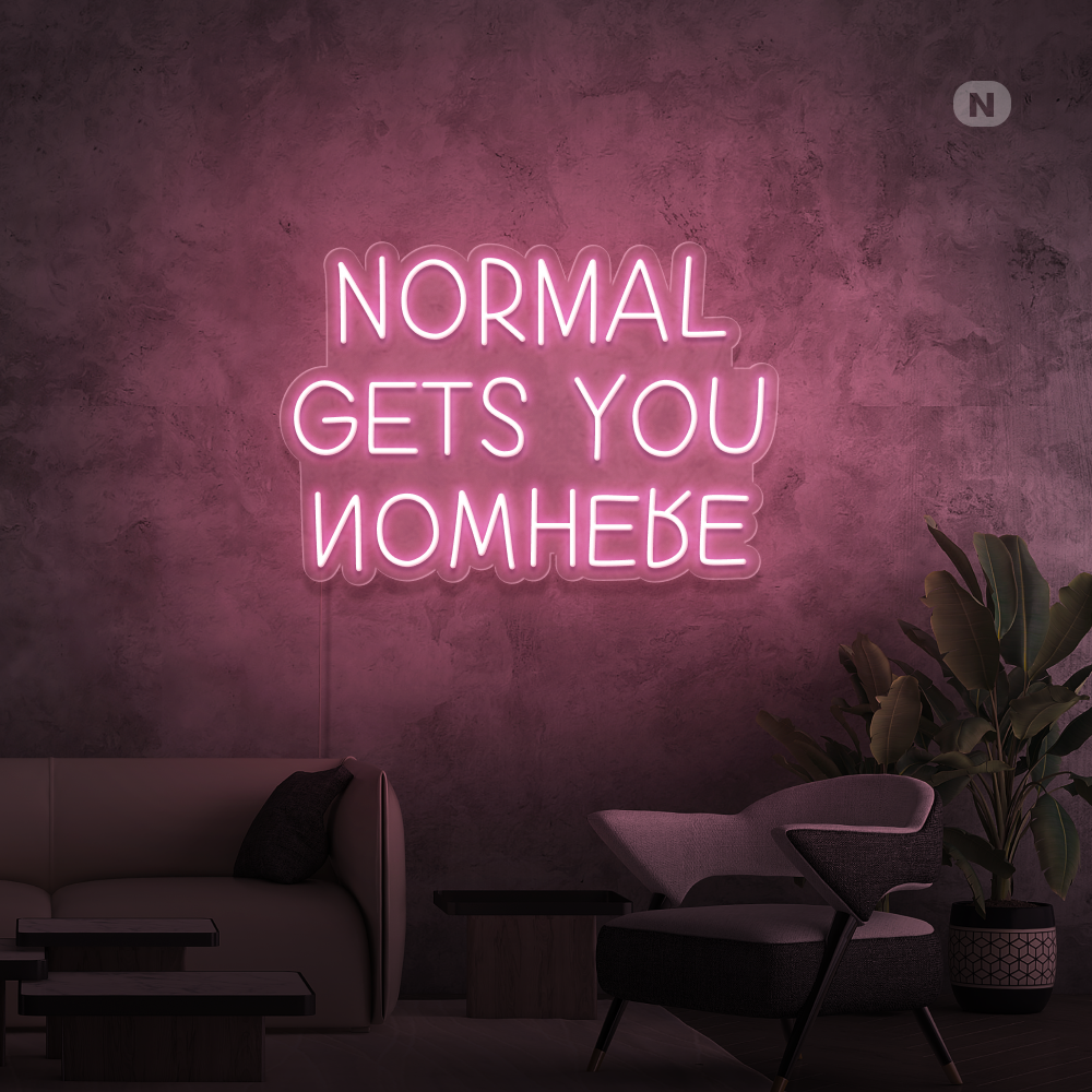 Neonskilt Normal Gets You Nowhere