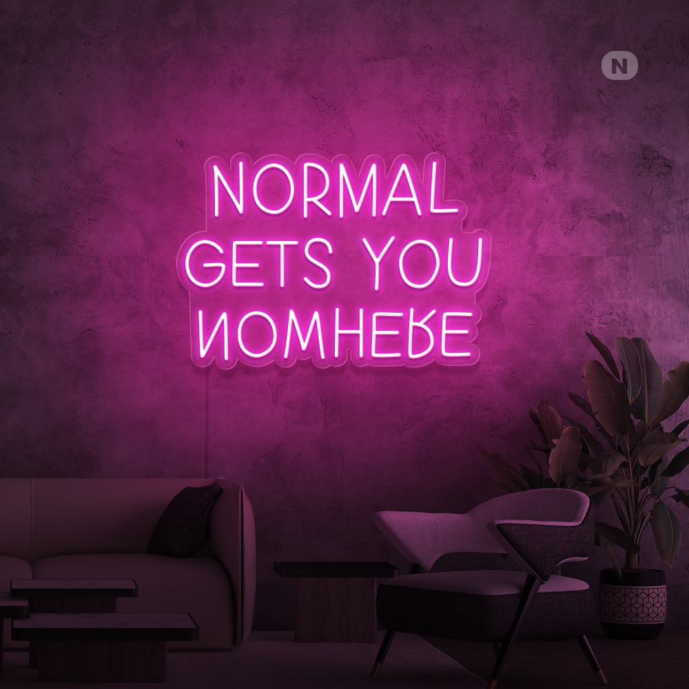 Neonskilt Normal Gets You Nowhere