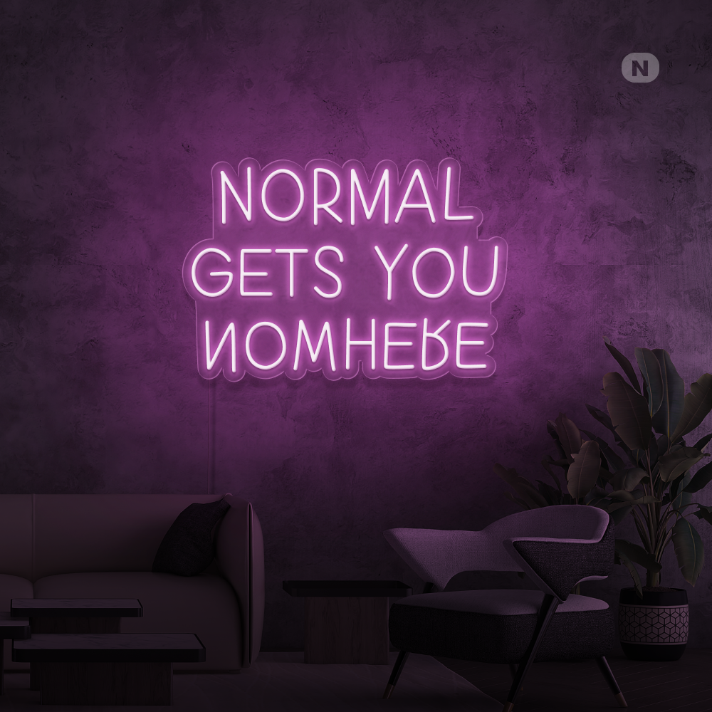 Neonskilt Normal Gets You Nowhere