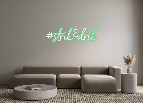 Custom Neon: #strik&drik