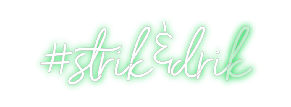 Custom Neon: #strik&drik