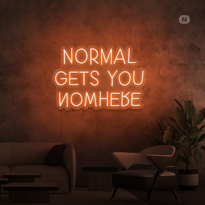 Neonskilt Normal Gets You Nowhere
