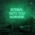 Neonskilt Normal Gets You Nowhere